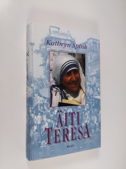 Kathryn Spink : Äiti Teresa