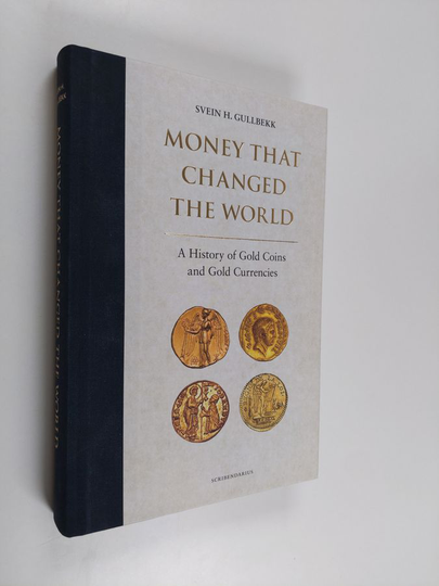 Svein H. Gullbekk : Money that changed the world : a history of gold coins and gold currencies