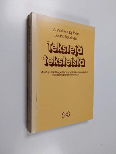Anneli Kauppinen : Tekstejä teksteistä : muisti- ja tekstilingvistiikan sovelluksia asiatekstien referonnin problematiikkaan