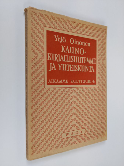 Yrjö Oinonen : Kaunokirjallisuutemme ja yhteiskunta