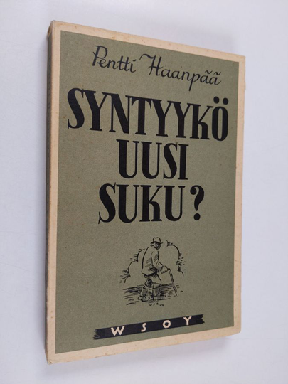 Pentti Haanpää : Syntyykö uusi suku eli Kaaleppi Köyhkänän vanhuus