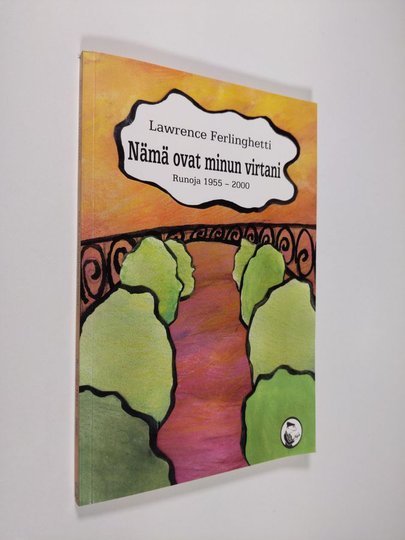 Lawrence Ferlinghetti : Nämä ovat minun virtani : runoja 1955-2000