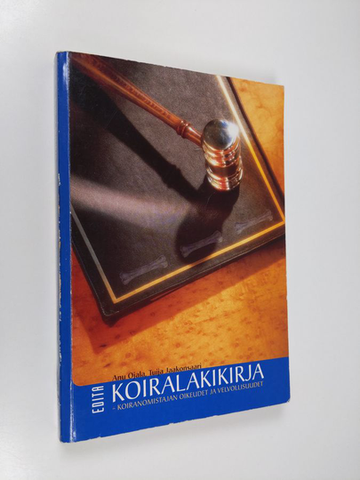 Tuija Jaakonsaari : Koiralakikirja : koiranomistajan oikeudet ja velvollisuudet