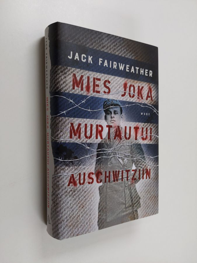 Jack Fairweather : Mies joka murtautui Auschwitziin