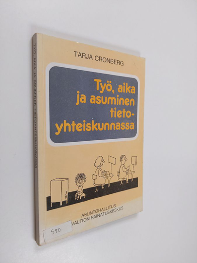 Tarja Cronberg : Työ, aika ja asuminen tietoyhteiskunnassa