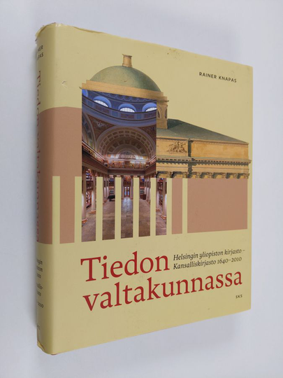 Rainer Knapas : Tiedon valtakunnassa : Helsingin yliopiston kirjasto - Kansalliskirjasto 1640-2010