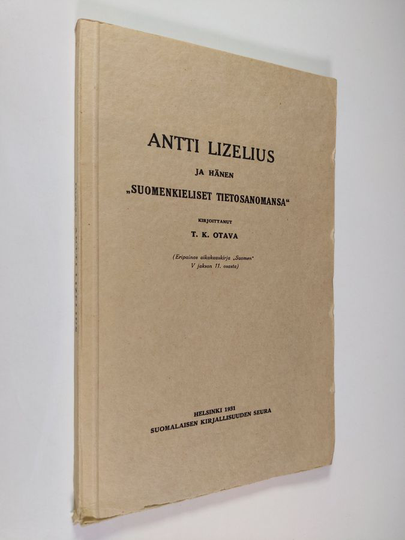 T. K. Otava : Antti Lizelius ja hänen 'Suomenkieliset tietosanomansa'