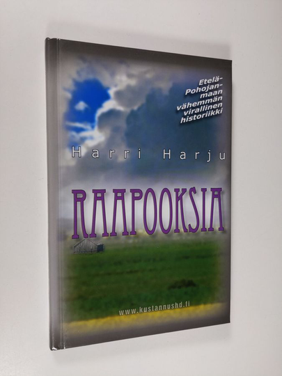 Harri Harju : Raapooksia : Etelä-Pohojanmaan vähemmän virallinen historiikki