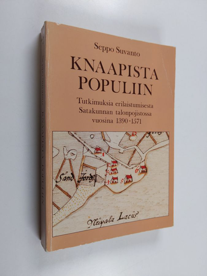 Seppo Suvanto : Knaapista populiin : tutkimuksia erilaistumisesta Satakunnan talonpojistossa vuosina 1390-1571