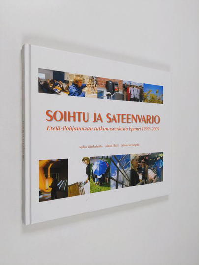 Sulevi Riukulehto : Soihtu ja sateenvarjo : Etelä-Pohjanmaan tutkimusverkosto Epanet 1999-2009