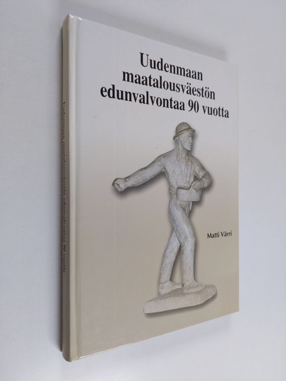 Matti Värri : Uudenmaan maatalousväestön edunvalvontaa 90 vuotta : Uudenmaan maataloustuottajain liitto 1917-2007