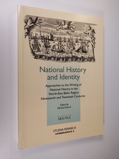 Michael Branch : National History and Identity - Approaches to the Writing of National History in the North-east Baltic Region Nineteenth and ...