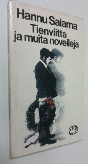 Hannu Salama : Tienviitta ja muita novelleja : valikoima teoksista Lomapäivä, Kenttäläinen käy talossa ja Kesäleski