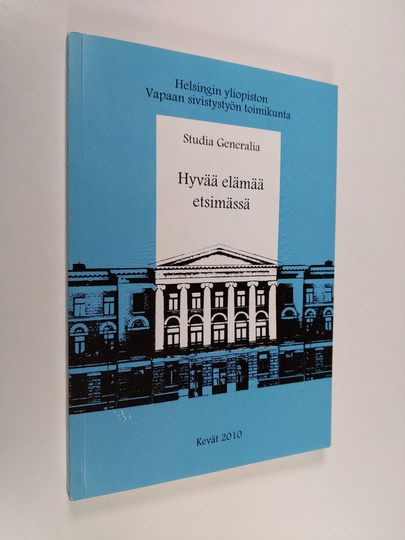 Viia ym. Hatara (toim.) : Hyvää elämää etsimässä - Studia Generalia 2010 kevät