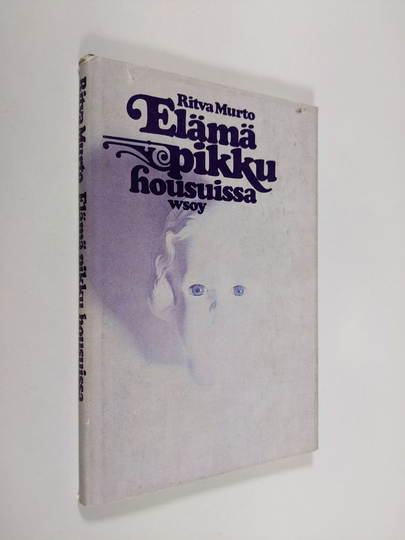 Ritva Murto : Elämä pikkuhousuissa
