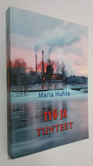 Maria Huhta : Työ ja tunteet