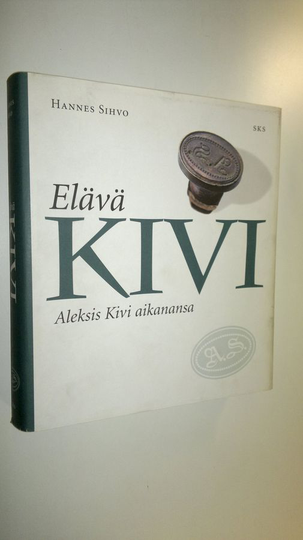 Hannes Sihvo : Elävä Kivi : Aleksis Kivi aikanansa