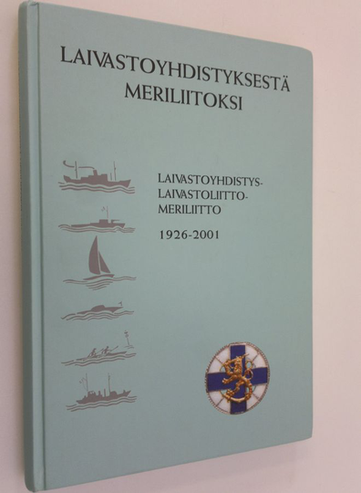 Visa Auvinen : Laivastoyhdistyksestä Meriliitoksi : Laivastoyhdistys - Flottföreningen, Laivastoliitto - Förbundet för Finlands Flotta, Meriliitto ...