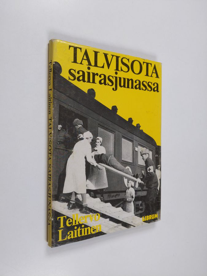 Tellervo Laitinen : Talvisota sairasjunassa : muistelmia talvisodan päiviltä