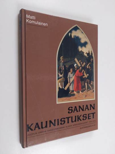 Matti Komulainen : Sanan kaunistukset : Kuopion vanhan emäseurakunnan alueen kirkkomaalaukset 1810-1918