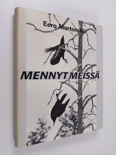 Eero Murtomäki : Mennyt meissä : tarinoita mereltä, metsistä ja tuntureilta
