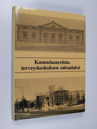 Kielo Viikari : Kuumelasaretista terveyskeskuksen sairaalaksi : Hämeenlinnan kuumelasaretista Hämeenlinnan, Hattulan, Hauhon, Kalvolan ja Rengon ...