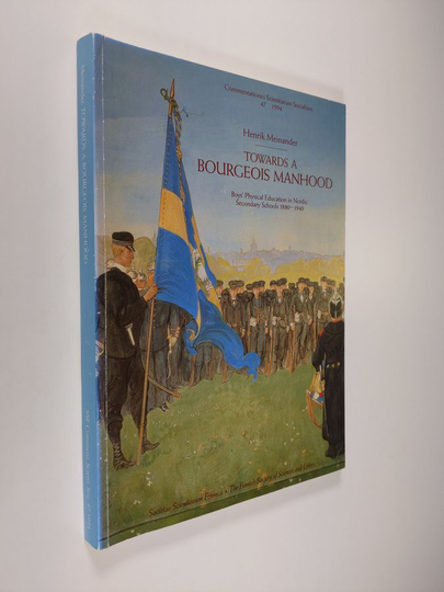 Henrik Meinander : Towards a bourgeois manhood - boys' physical education in Nordic secondary schools, 1880-1940