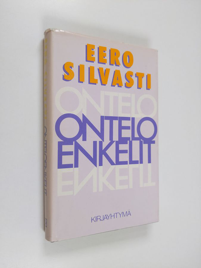 Eero Silvasti : Onteloenkelit : tieto, valta, kulttuurikehitys : lyhyt johdatus paradoksiajatteluun