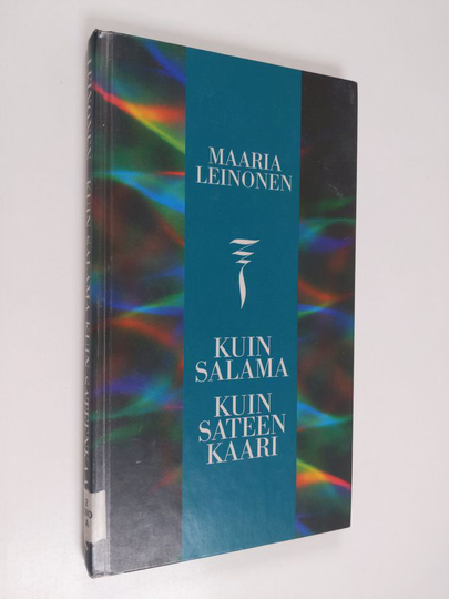 Maaria Leinonen : Kuin salama, kuin sateenkaari