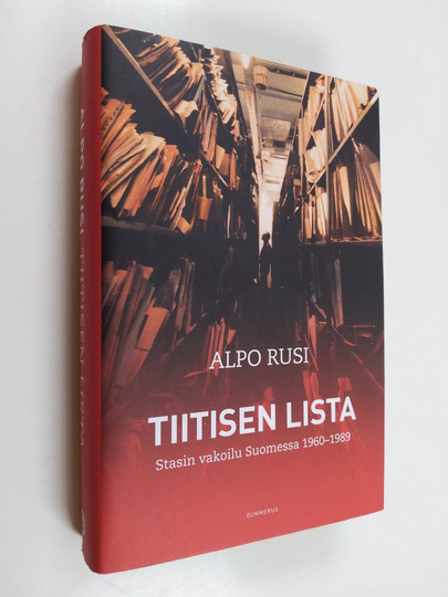 Alpo M. Rusi : Tiitisen lista : Stasin vakoilu Suomessa 1960-1989