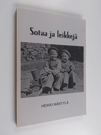Heikki Mäntylä : Sotaa ja leikkejä