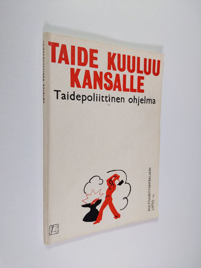 Taide kuuluu kansalle : taidepoliittinen ohjelma